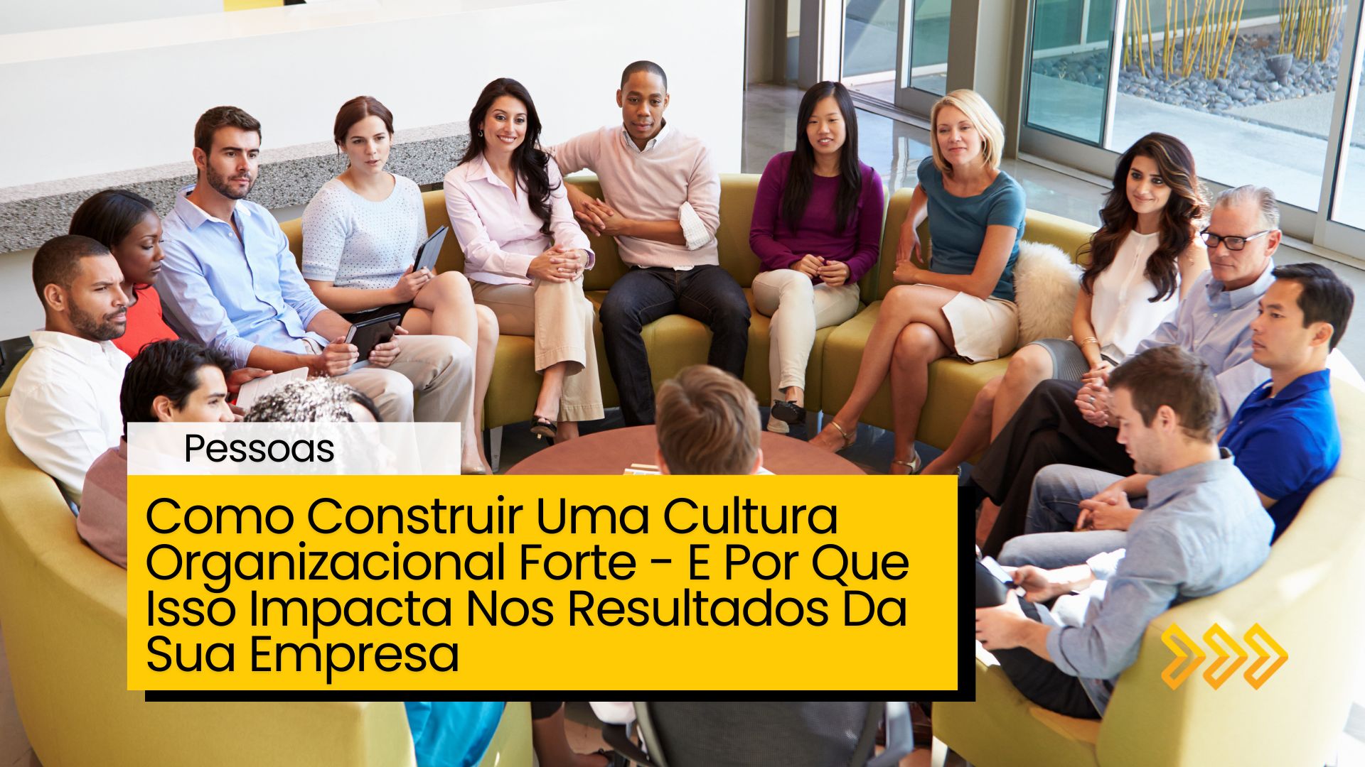 Como Construir Uma Cultura Organizacional Forte - E Por Que Isso ...