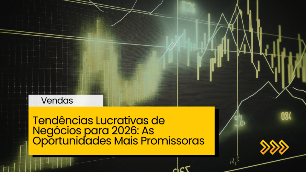Tendências Lucrativas de Negócios para 2026: As Oportunidades Mais Promissoras